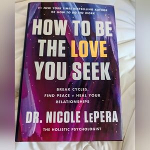 Hardcover How To Be The Love You Seek By Dr Nicole LePera